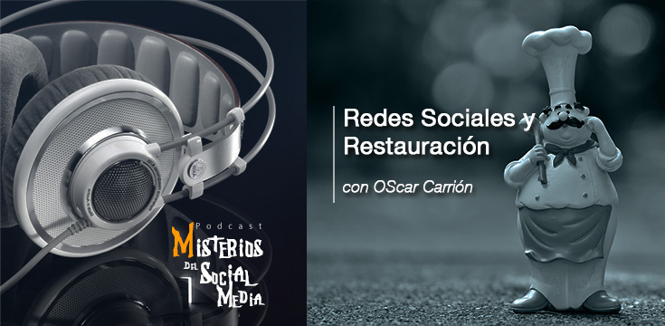 Redes-Sociales-y-Restauración-con-Oscar-Carrion-Misterios-del-Social-Media-Podcast-03