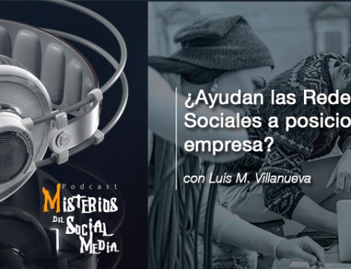 ¿Ayudan las Redes Sociales a posicionar tu empresa? con Luis M. Villanueva