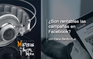 ¿Son-rentables-las-campañas-en-Facebook--con-Elena-Benito-Ruiz-Misterios-del-Social-Media-Podcast-02