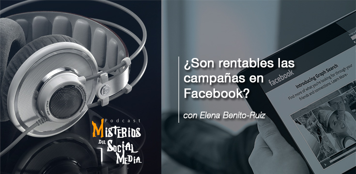 ¿Son-rentables-las-campañas-en-Facebook--con-Elena-Benito-Ruiz-Misterios-del-Social-Media-Podcast-02