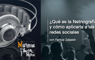 ¿Que-es-la-Netnografia--y-como-aplicarla-a-las-redes-sociales-con-Patricia-Salgado-Misterios-del-Social-Media-Podcast-03